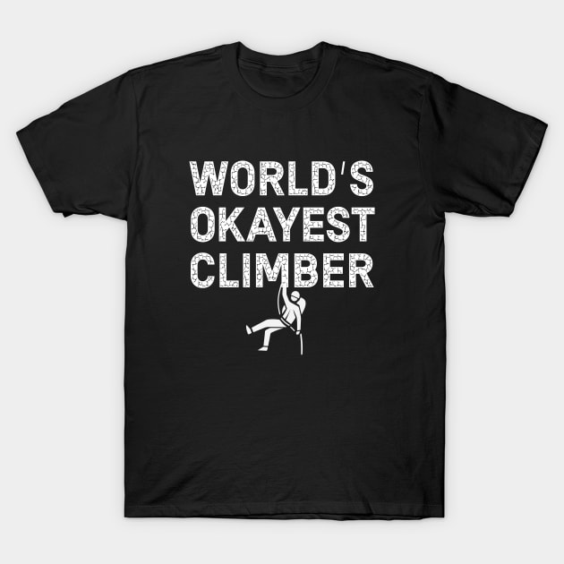 Worlds Okayest Climber Adventure T-Shirt by mstory